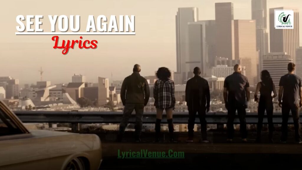 See You Again Song Lyrics from Furious 7
