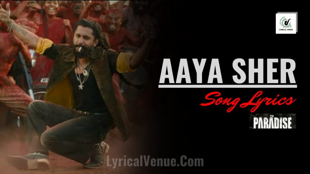 Aaya Sher Song Lyrics from The Paradise